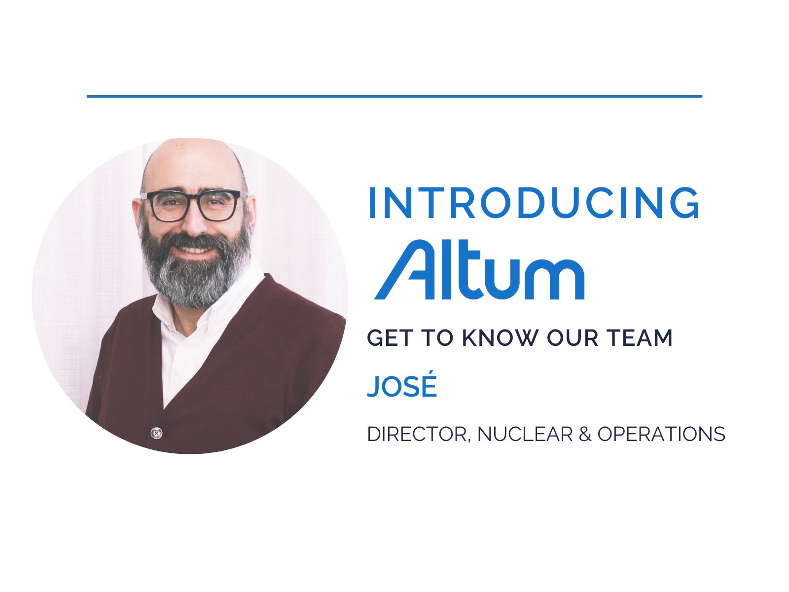 Introducing Altum: José, Director of Nuclear and Operations